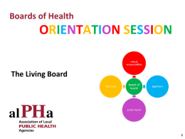 Boards of Health  ORIENTATION SESSION The Living Board Promoting Health in the Community.