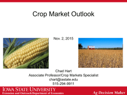 Crop Market Outlook  Nov. 2, 2015  Chad Hart Associate Professor/Crop Markets Specialist chart@iastate.edu 515-294-9911 Extension and Outreach/Department of Economics.