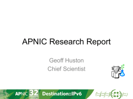 APNIC Research Report Geoff Huston Chief Scientist Meet our team  (With apologies to Elise and George!)