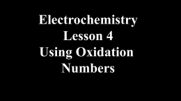 Electrochemistry Lesson 4 Using Oxidation Numbers Using Oxidation Numbers If the oxidation number of the central atom increases going from left to right, its oxidation. +3  Increase.
