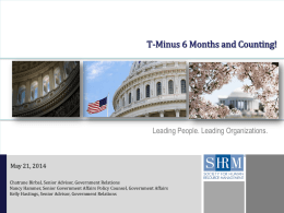 T-Minus 6 Months and Counting!  D Leading People. Leading Organizations.  May 21, 2014 Chatrane Birbal, Senior Advisor, Government Relations Nancy Hammer, Senior Government Affairs Policy.