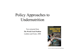 Policy Approaches to Undernutrition Text extracted from The World Food Problem Leathers and Foster, 2004  http://www.lastfirst.net/images/product/R004548.jpg.