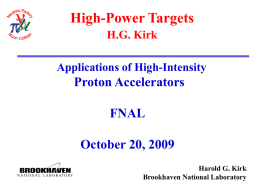 High-Power Targets H.G. Kirk Applications of High-Intensity  Proton Accelerators FNAL  October 20, 2009 Harold G. Kirk Brookhaven National Laboratory.