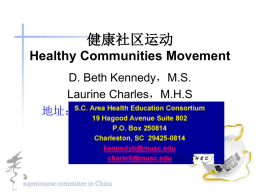 健康社区运动 Healthy Communities Movement D. Beth Kennedy，M.S. Laurine Charles，M.H.S 地址： 作为地区卫生教育中心(AHEC) 组织发展项目的一部分 • 这项工作也是与由健康资源与服务管理处 （HRSA）资助的卫生专业人员教育改革项 目达成了合作关系 。 目标 • 健康社区运动 • 成功的健康社区项目.