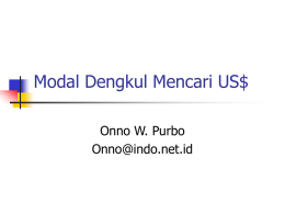 Modal Dengkul Mencari US$ Onno W. Purbo Onno@indo.net.id Onno W. Purbo    Bekas PNS Bekas Dosen ITB Pengangguran    Aset Onno W.