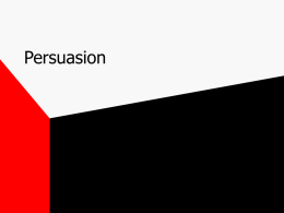 Persuasion What is persuasion? • Communication that has as its purpose the changing, modification, or shaping of the responses (attitudes or behavior) of the receiver(s).