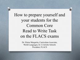 How to prepare yourself and your students for the Common Core Read to Write Task on the FLACS exams Dr.