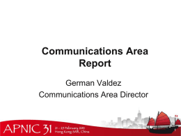 Communications Area Report German Valdez Communications Area Director Key Deliverables • Delivering Value • • • •  Education APNIC Meetings Policies Publications.