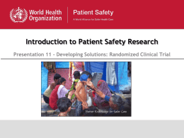 Introduction to Patient Safety Research Presentation 11 - Developing Solutions: Randomized Clinical Trial.