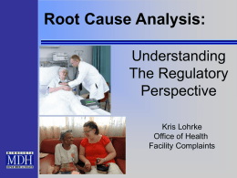 Root Cause Analysis: Understanding The Regulatory Perspective Kris Lohrke Office of Health Facility Complaints What is an investigation? To observe or study by close examination and systematic inquiry To.