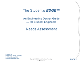 The Student’s EDGE™ An Engineering Design Guide … for Student Engineers  Needs Assessment  Prepared by: Prof.