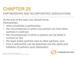 CHAPTER 25 PARTNERSHIPS AND INCORPORATED ASSOCIATIONS At the end of this topic you should know: Partnerships • what constitutes a partnership; • the circumstances in.
