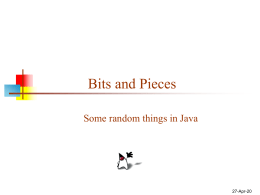 Bits and Pieces Some random things in Java  7-Nov-15 Versions of Java Oak: Designed for embedded devices  Java: Original, not very good version (but it.