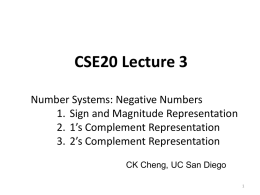 CSE20 Lecture 3 Number Systems: Negative Numbers 1. Sign and Magnitude Representation 2.