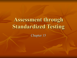 Assessment through Standardized Testing Chapter 15 Assessment through Standardized Testing       Alternative Assessment Norm- vs. Criterion-Referenced Evaluation Standardized Tests Descriptive Statistics.