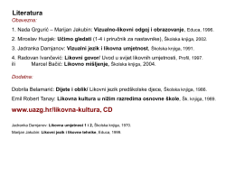 Literatura Obavezna: 1. Nada Grgurić – Marijan Jakubin: Vizualno-likovni odgoj i obrazovanje, Educa, 1996. 2.