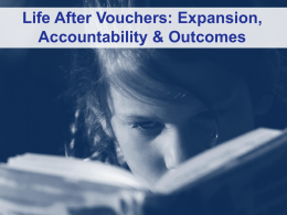 Life After Vouchers: Expansion, Accountability & Outcomes Part I: Challenges Moving Forward.