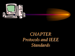 CHAPTER Protocols and IEEE Standards Chapter Objectives • Discuss different protocols pertaining to communications and networking.