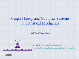 Graph Theory and Complex Systems in Statistical Mechanics Jo Ellis-Monaghan  e-mail: jellis-monaghan@smcvt.edu website: http://academics.smcvt.edu/jellis-monaghan  11/7/2015