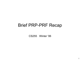 Brief PRP-PRF Recap CS255 Winter ‘06 PRPs and PRFs • PRF:  F: K  X  Y such that: exists “efficient” algorithm to eval.
