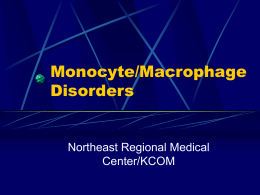 Monocyte/Macrophage Disorders  Northeast Regional Medical Center/KCOM Granuloma Annulare Localized Generalized Macular Deep Perforating In HIV In Lymphoma Granuloma Annulare Common, Idiopathic, all races 50% patients IgM and C3 in vessels LCV changes sometimes.