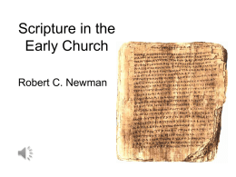 Scripture in the Early Church Robert C. Newman The Term "Scripture" • This is the traditional term used in English. – It is borrowed.