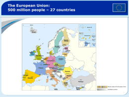 The European Union: 500 million people – 27 countries  Member states of the European Union Candidate countries.