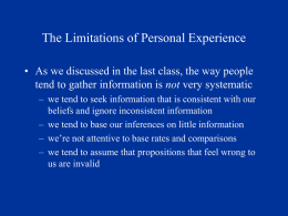 The Limitations of Personal Experience • As we discussed in the last class, the way people tend to gather information is not.