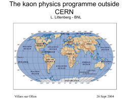 The kaon physics programme outside CERN L. Littenberg - BNL  Villars sur Ollon  26 Sept 2004