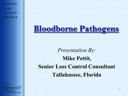 Bloodborne Pathogens Presentation By: Mike Pettit, Senior Loss Control Consultant Tallahassee, Florida Bloodborne Pathogens: Protecting Yourself & Your Co-Workers.