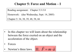 Chapter 5: Force and Motion – I Reading assignment: Chapter 5.5-5.8 Homework : (due Wednesday, Sept.
