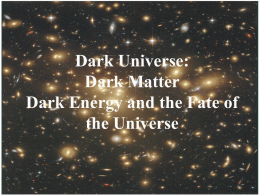 Dark Universe: Dark Matter Dark Energy and the Fate of the Universe  &copy; 2010 Pearson Education, Inc.