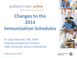 TM  TM  Prepared for your next patient.  Changes to theImmunization Schedules H. Cody Meissner, MD, FAAP Floating Hospital for Children Tufts University School of Medicine February 4,