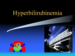 Hyperbilirubinemia Case 1 • 5 day old former term male infant born to a 23 y.o.