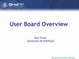 User Board Overview Dan Tovey University Of Sheffield  Dan Tovey, University of Sheffield.
