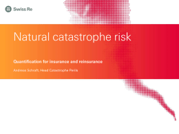 Natural catastrophe risk Quantification for insurance and reinsurance Andreas Schraft, Head Catastrophe Perils.