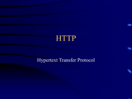HTTP Hypertext Transfer Protocol HTTP messages •  HTTP is the language that web clients and web servers use to talk to each other – HTTP.