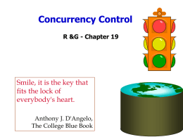 Concurrency Control R &G - Chapter 19  Smile, it is the key that fits the lock of everybody's heart. Anthony J.
