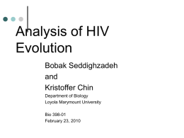Analysis of HIV Evolution Bobak Seddighzadeh and Kristoffer Chin Department of Biology Loyola Marymount University Bio 398-01 February 23, 2010