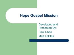 Hope Gospel Mission Developed and Presented By: Paul Chen Matt LeClair Introduction          Feasibility Analysis of the existing system Analysis of the new system Documentation Cost-Benefit Analysis Implementation.