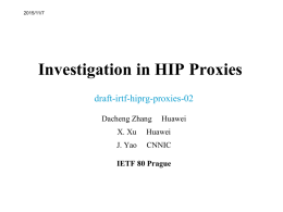 2015/11/7  Investigation in HIP Proxies draft-irtf-hiprg-proxies-02 Dacheng Zhang  Huawei  X. Xu  Huawei  J. Yao  CNNIC  IETF 80 Prague Current state   Correct typos according to the editorial comments from  Thomas   Modify the draft.