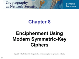 Chapter 8 Encipherment Using Modern Symmetric-Key Ciphers Copyright © The McGraw-Hill Companies, Inc. Permission required for reproduction or display. 8.1