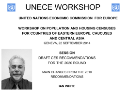 UNECE WORKSHOP UNITED NATIONS ECONOMIC COMMISSION FOR EUROPE WORKSHOP ON POPULATION AND HOUSING CENSUSES FOR COUNTRIES OF EASTERN EUROPE, CAUCUSES AND CENTRAL ASIA GENEVA, 22