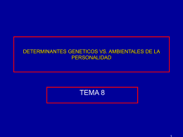DETERMINANTES GENETICOS VS. AMBIENTALES DE LA PERSONALIDAD  TEMA 8 INTRODUCCION • ¿Hasta que punto está determinada la C.