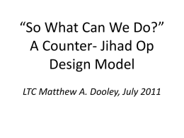 “So What Can We Do?” A Counter- Jihad Op Design Model LTC Matthew A.