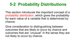 5-2 Probability Distributions This section introduces the important concept of a probability distribution, which gives the probability for each value of a variable.