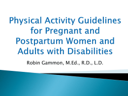 Robin Gammon, M.Ed., R.D., L.D.      Unless a woman has medical reason to avoid physical activity, she can begin or continue a moderate-intensity.