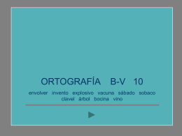 ORTOGRAFÍA  B-V 10  envolver invento explosivo vacuna sábado sobaco clavel árbol bocina vino.