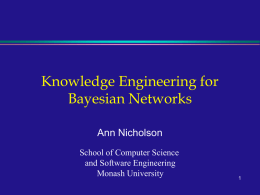 Knowledge Engineering for Bayesian Networks Ann Nicholson School of Computer Science and Software Engineering Monash University.