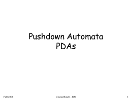 Pushdown Automata PDAs  Fall 2006  Costas Busch - RPI Pushdown Automaton -- PDA Input String Stack States  Fall 2006  Costas Busch - RPI.